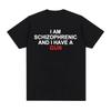 Funny TShirt Im A Schizophrenic and I Have A Gun Print Tshirts Mens and Womens Fashion HipHop Short Sleeve TShirt Cotton