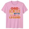 Dad The Unisex The Myth The Legend Fathers Day Unisexs TShirt c