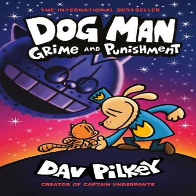 Dog Man 9 Grime and Punishment from the Bestselling Creator of Captain Underpants by Dav Pilkey... 9780702310676