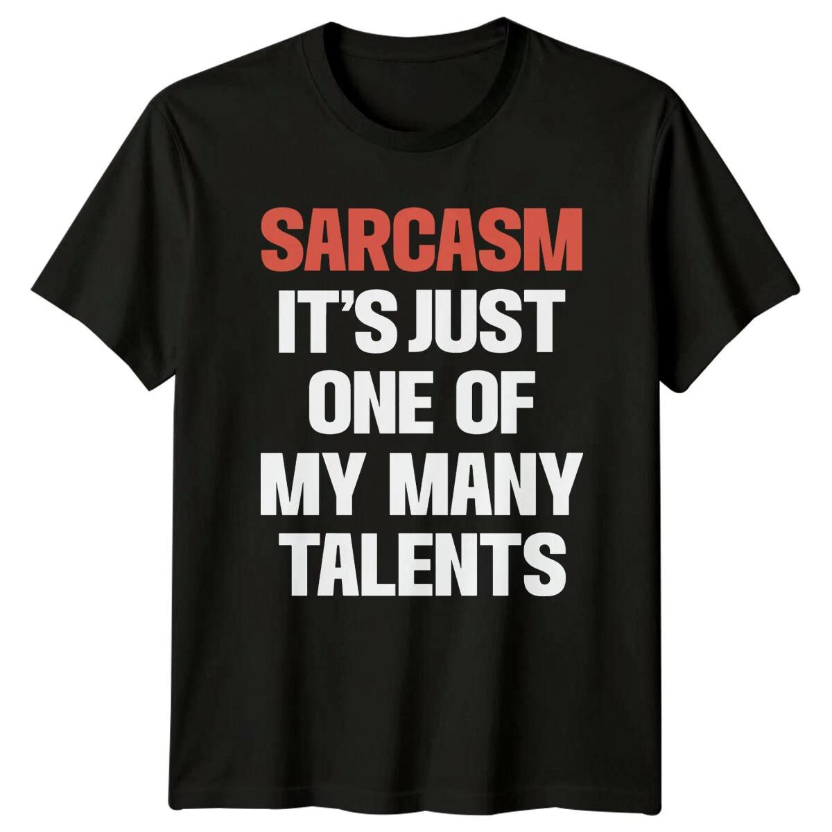Sarcasm Its Just One Of My Many Talents Mens T-Shirt Womens Tee Graphic S