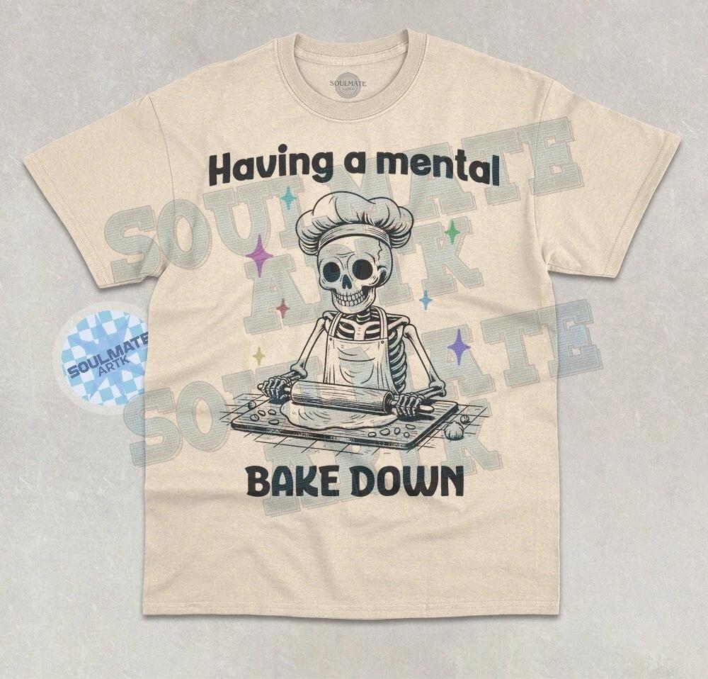 Having A Mental Bake Down Shirt, Funny Retro Skeleton T- Shirt, 90s Cute Tee 2XL