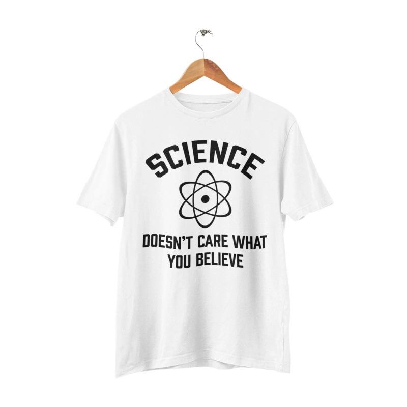 Science Doesn't Care What You Believe Funny T Sh
