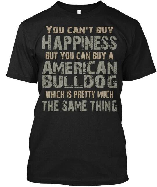 

In style Ltd. Edit. American Bulldog Happiness You T shirt Made in USA S to 5XL L