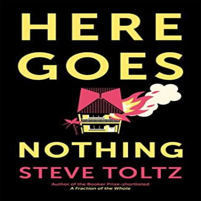 Here Goes Nothing by Steve Toltz Paperback Book 9781529371604