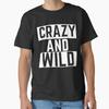 Get Crazy Get Wild Classic Tshirt Tshirt Made In Usaus Size S2xl