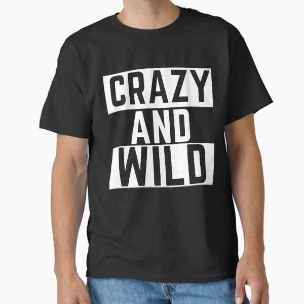 Get Crazy Get Wild Classic Tshirt Tshirt Made In Usaus Size S2xl