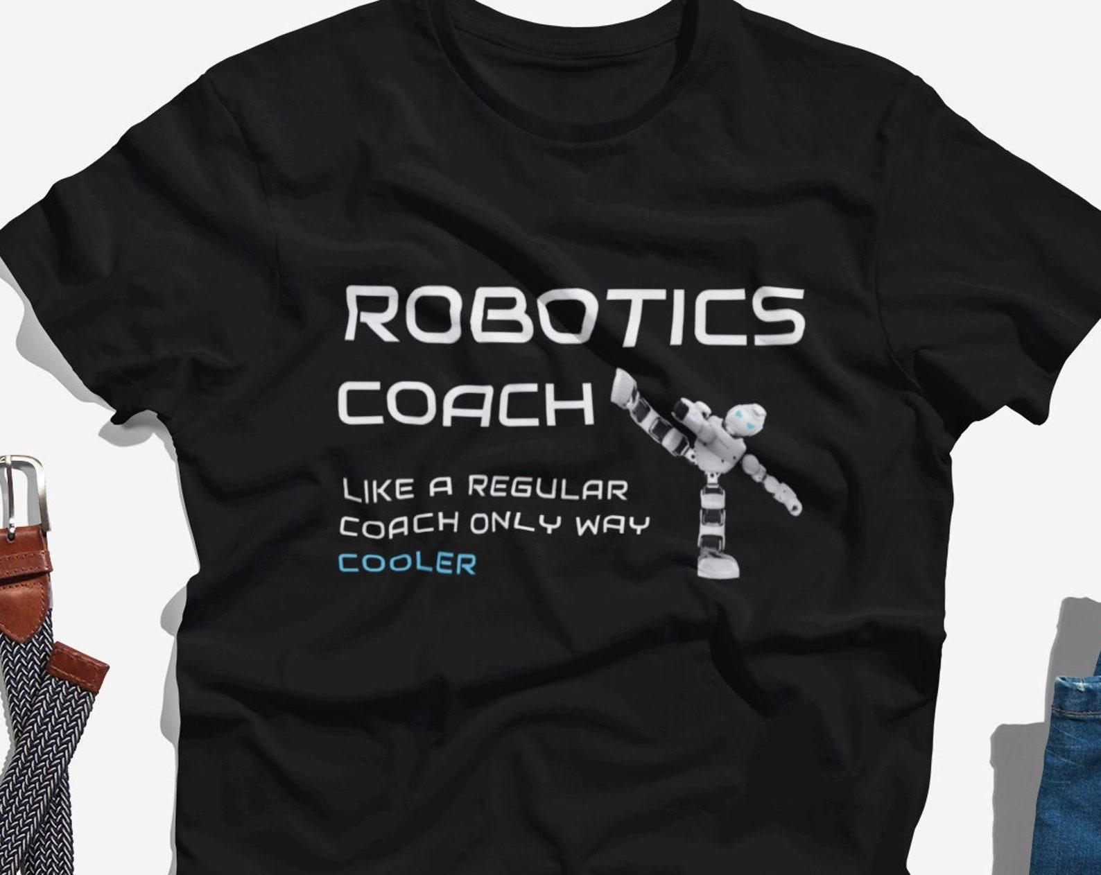 Robotics Coach T Shirt, Robotics T Shirt, Robotics Engineer TShirt, Robot Shirt, Gifts for Robotics Students, Robotics T Shirt Design Unisex 2XL