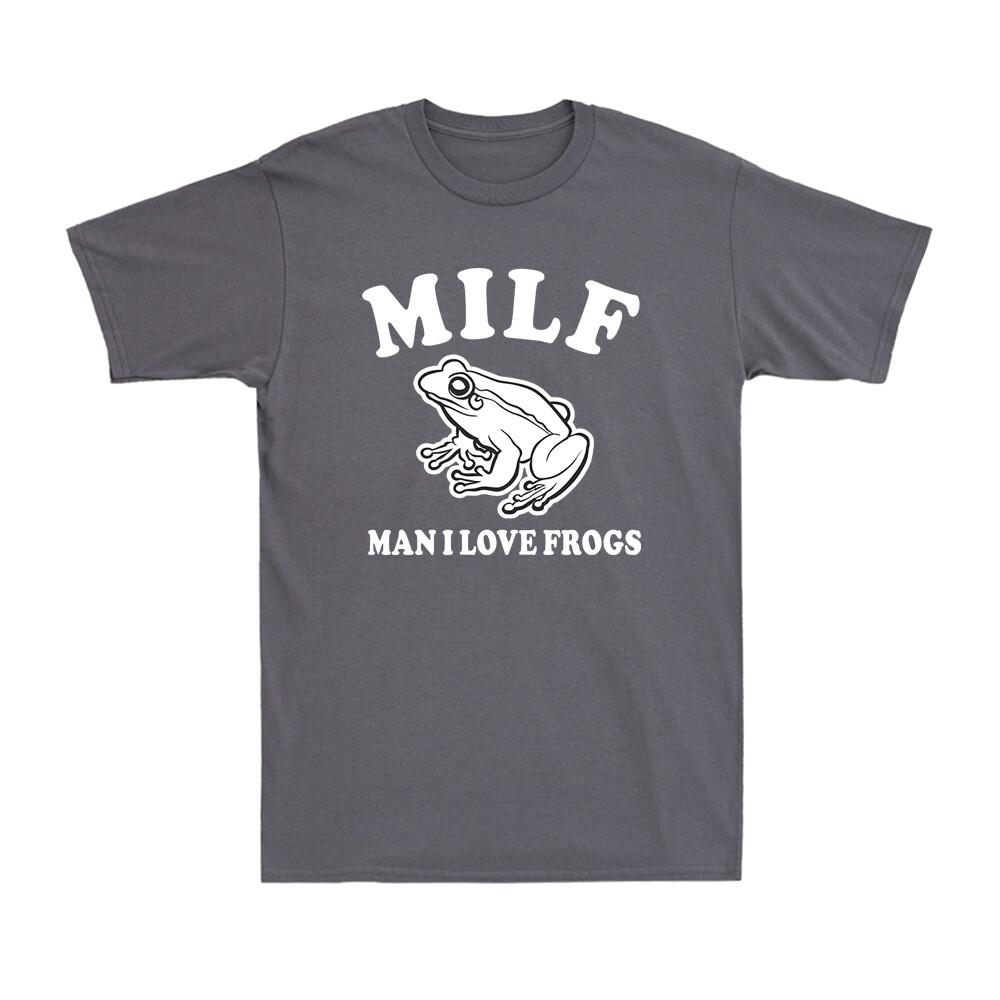 Milf Unisex I Love Frogs Funny Joke Sarcastic Frog Amphibian Lover Unisexs Tshirt