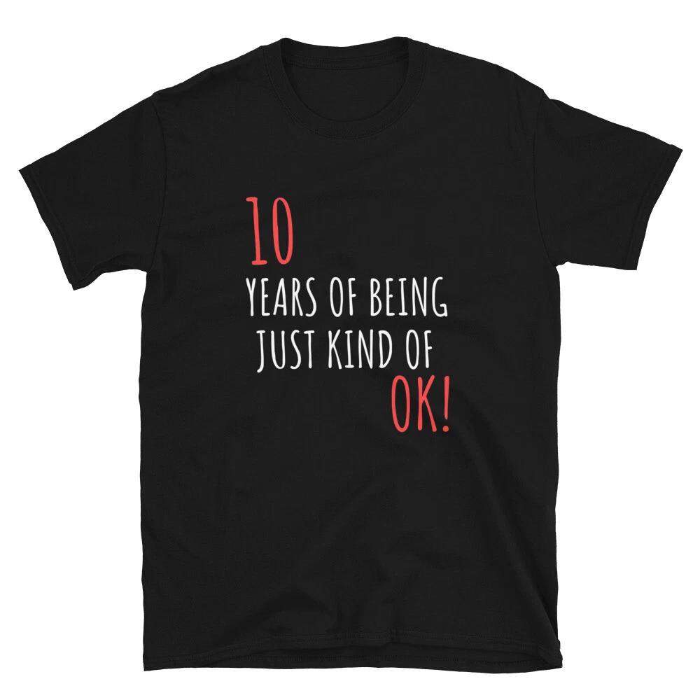

Funny Birthday Gift For 10 Years Of Being OK T-Shirt L