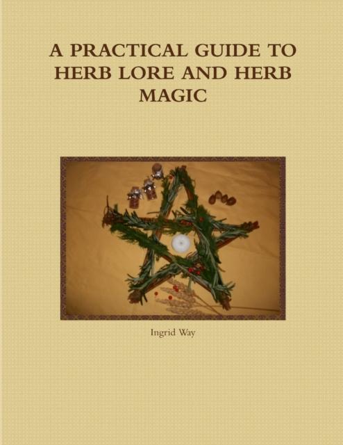 The A Practical Guide To Herb Lore and Herb Magic Book