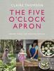 The The Five O'Clock Apron : Proper Food for Modern Families Book