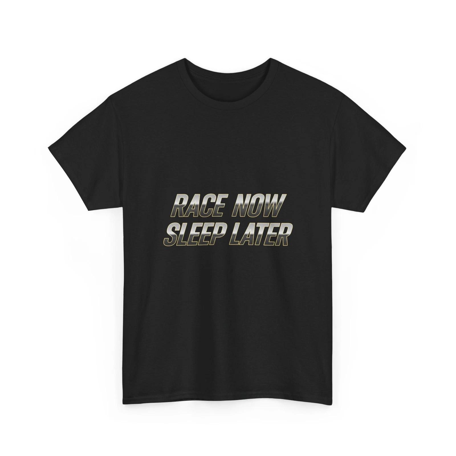 

Race Now Sleep Later T-Shirt | Racing Typography Tee, Fast Car, Speed Racing Tee 2XL