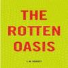 The Rotten Oasis by I.M. Rowett Paperback Book 9781912107704