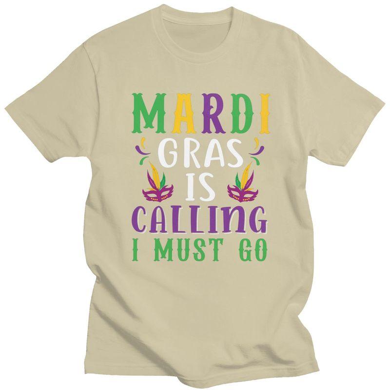 Custom Trendy Mardi Gras Is Calling I Must Go T Shirt Men Short Sleeves Pure Cotton Tshirt Casual Tee Tops Streetwear Tshirt