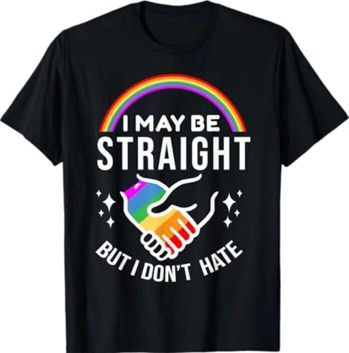 

I May Be Straight But I Don t Hate LGBT Gay Pride Shirt 100% Cotton T-shirt Mens Tees Top S