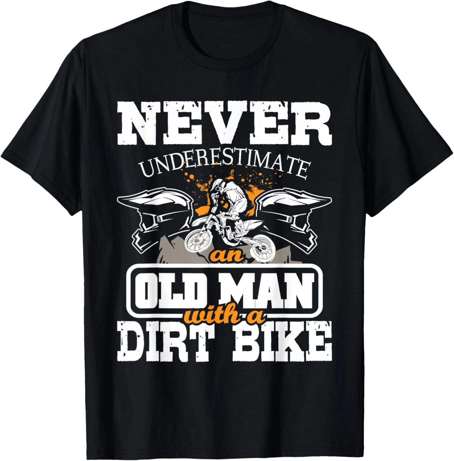 

Never Underestimate An Old Man With A Dirt Bike - Motocross T-Shirt 3XL