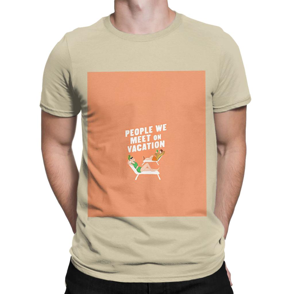 People We Meet on Vacation Funny Graphic 100 Cotton TShirt People We Meet on Vacation Tops Tees For Unisex