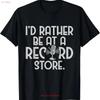 Id Rather Be At A Record Store Vinyl Records Music Lover T Shirt Vintage Washed Slightly Stylish Comfortable