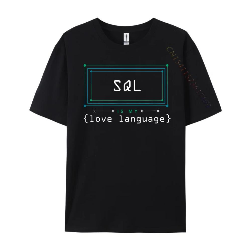 Sql Is My Love Language Programmer Black Graphic Tees Women Short Sleeve Tee