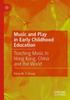 The Music and Play In Early Childhood Education : Teaching Music In Hong Kong, China and the World Book