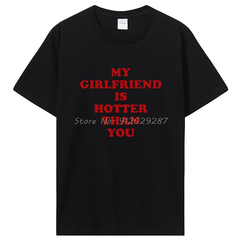 Meine Freundin ist heißer als du Freund T-Shirts Grafik Baumwolle T-Shirt Streetwear Geburtstagsgeschenke Sommer T-Shirt Kleidung