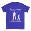 Sorry I Missed Your Call I Was On The Other Line Fishing1 T Shirt Unisex Pure Cotton Leisure TShirts Round Neck  Tee Shirt