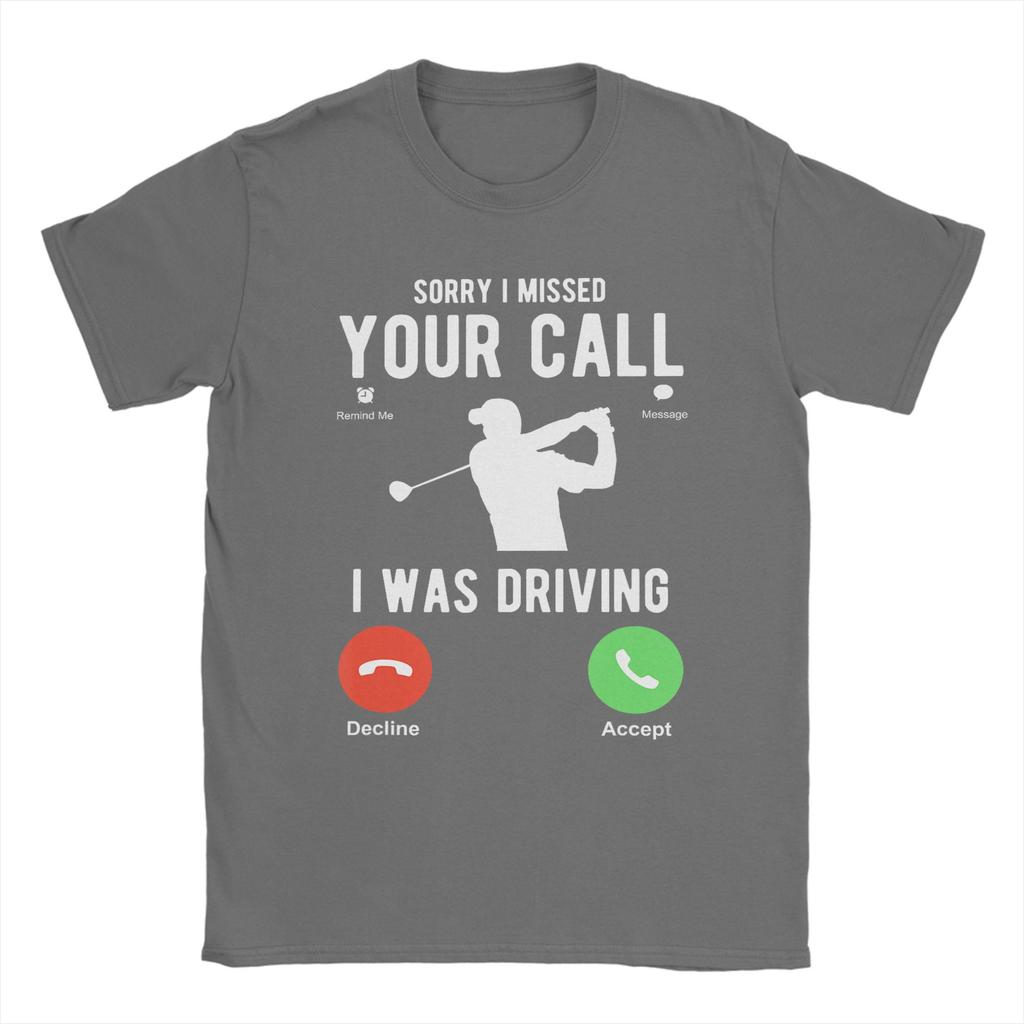 Harajuku T Shirt Beach Sorry I Missed Your Call I Was Driving Golf T Shirts Cotton Tee Shirt for Unisexs Plus Size 6XL Tees