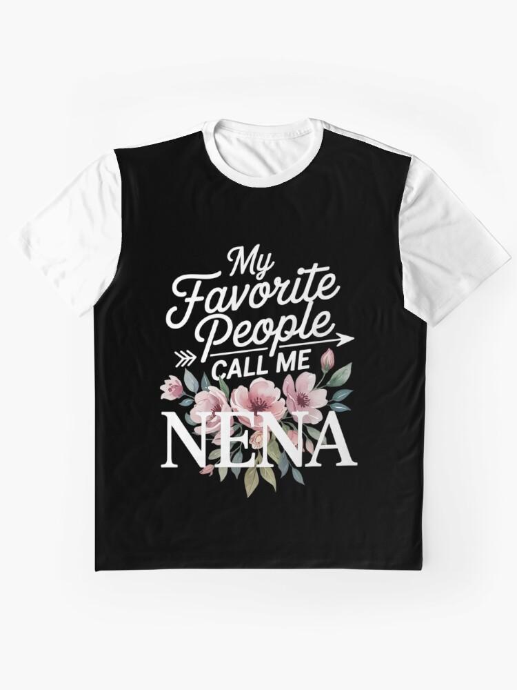 Nena My Favorite People Call Me Nena Cute Pink Floral Mothers Day Graphic T-Shirt