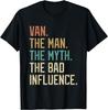 Retro Van the Man the Myth the Bad Influence Novelty T-Shirt