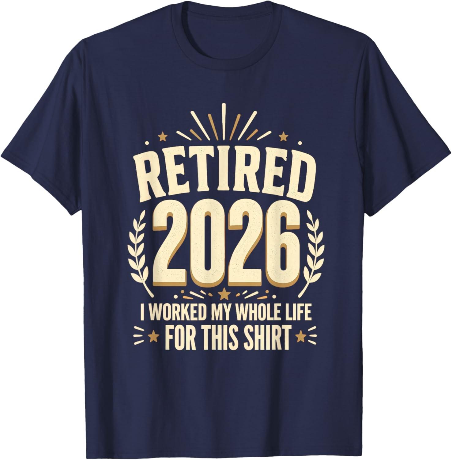 Retired 2026 Retirement I Worked My Whole Life for This Unisex T-Shirt S разноцветный