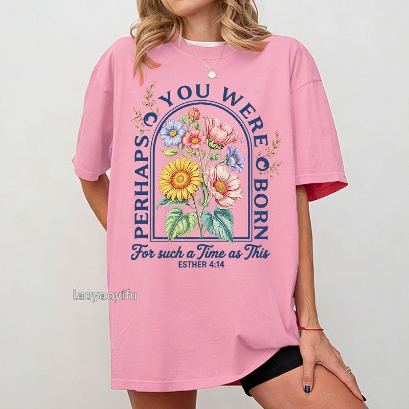Esther 414 Bible Verse Graphic T Shirts Christian Floral Harajuku Design Cotton Tees Unisex Shortsleeve Tops Casual Ropa Mujer