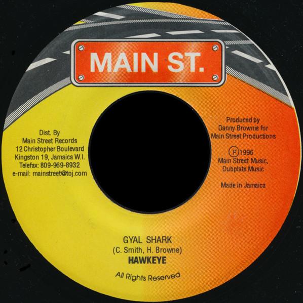 

7inch Record HAWKEYE - Gyal Shark NONE Main St. 1996 Jamaica Reggae, Ska & Dub Used