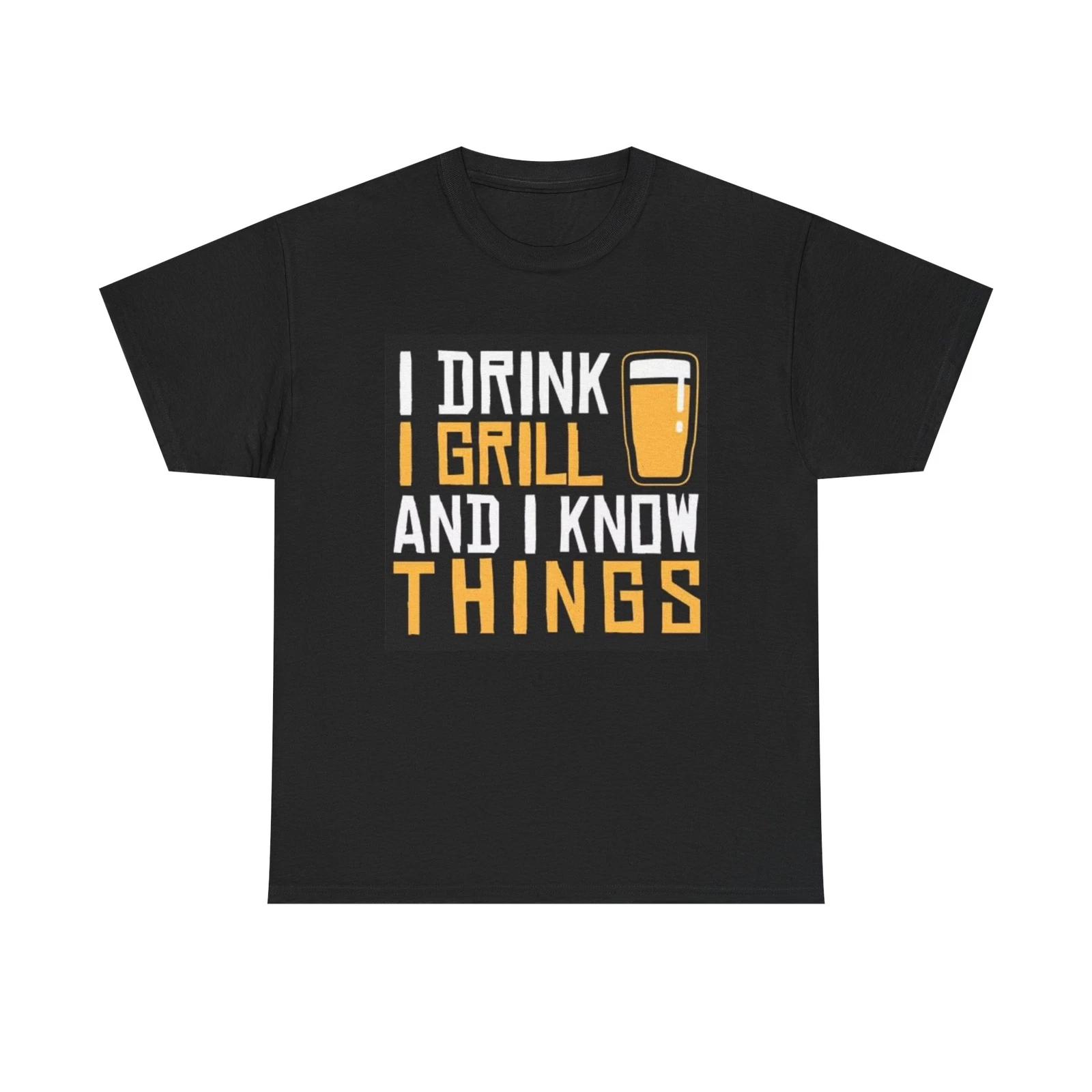 Men s and Women s T-shirts I Drink And I Grill Funny S