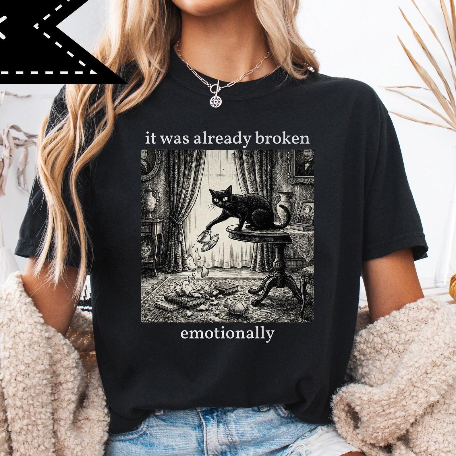 It was already broken emotionally, Black Cat Shirt, Emotional Support Animal, Funny Meme Tee, Comfort Colors® Unisex Fit 4XL