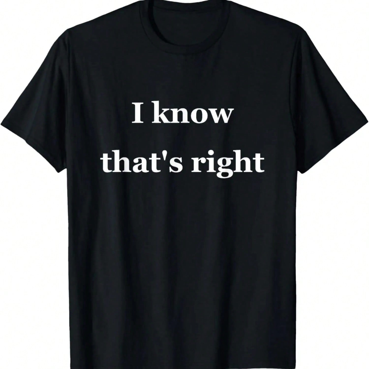 I Know That s Right Funny T Shirt T-Shirt.Jpg S разноцветный