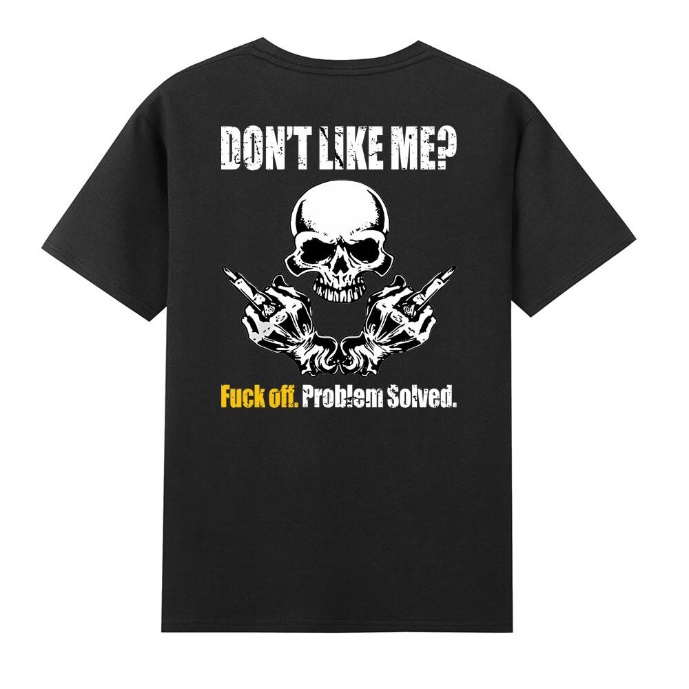 Skeleton Dont Like Me Fvck Off Problem Solved Tshirt S