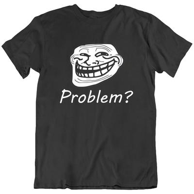Problem? Troll Face Meme Gamer Web Geek Lustiges T-Shirt T-Shirt Geschenk Neu