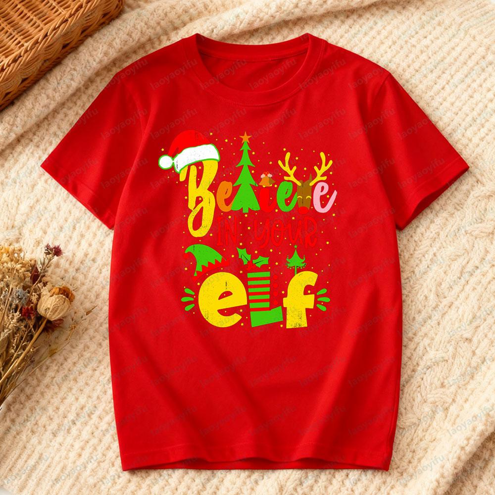 Believe in Your Elf Christmas T-Shirt Funny Xmas Gift Holiday Party Women Casual Fashion Christmas