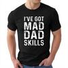 Breathable Tee Breathable For Her Summer T Shirt Cotton Ive Got Mad Dad Skills Classic For Him Top Tees Relaxed Fit Tshirt