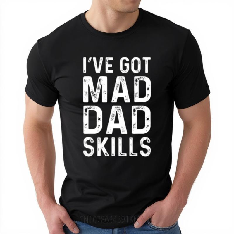 Breathable Tee Breathable For Her Summer T Shirt Cotton Ive Got Mad Dad Skills Classic For Him Top Tees Relaxed Fit Tshirt
