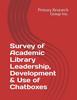 Survey of Academic Library Leadership, Development & Use of Chatboxes