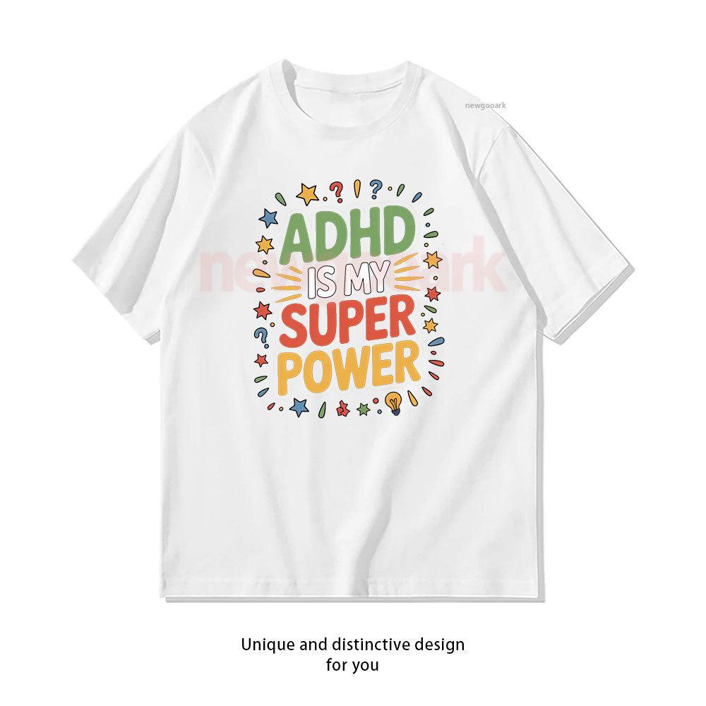 ADHD Is My Superpower Classic TShirt Woman Man Casual Cotton Graphic T Shirts Creative Streetwear Camisetas Tee Shortsleev
