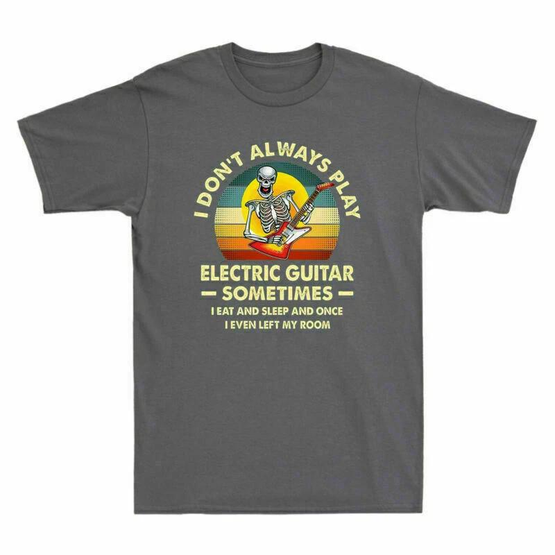 Guitar Always Electric Play Funny Skeleton Guitar Playing Don t I Men s T-Shirt 3XL