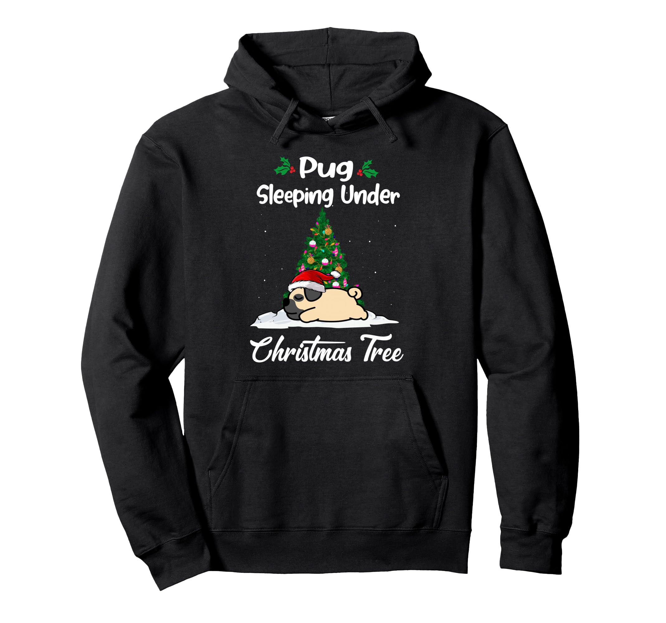 I ll make my pug dog sleep under the Christmas tree. Funny Christmas hoodie.