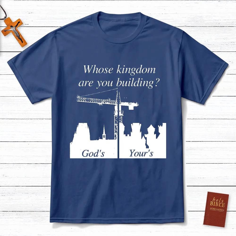 

Whose Kingdom Are You Building on TShirt Mens and Womens Short Sleeve Cotton Tees Men Clothing Summer Blouse Oversize Tops S