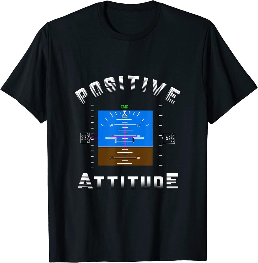 

NEW Positive Attitude Aviation Pilot Primary Flight Gift TShirt MADE IN USA Unisex T-Shirt XXL