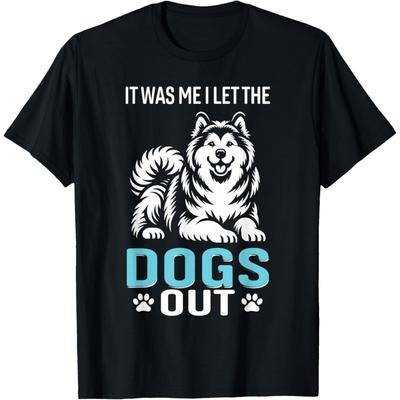 Funny Alaskan Malamute It Was Me I Let The Dogs Out Dog T-Shirt