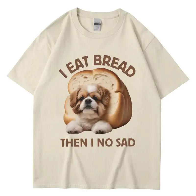 I Eat Bread Then I No Sad Dog Meme T Shirt Unisex Women Summer Fashion Funny Tshirt Casual Cute Spring Summer T Shirts Streetwear