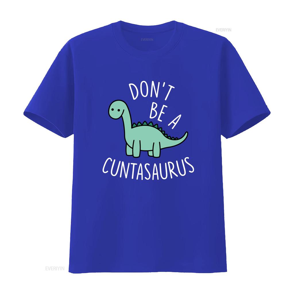 DONT BE A CUNTASAURUS Cotton T Shirt Funny Dinosaur Print for Humor Lovers vintage Washed Comfortable designer clothes