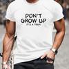 Don't Grow Up It's A Trap!" Text Print T-Shirt,Lightweight T-Shirt Breathable Cool, Comfortable Wear